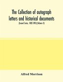 The collection of autograph letters and historical documents (Second Series, 1882-1893) (Volume II)