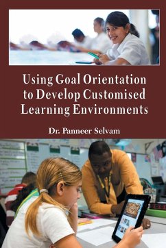 USING GOAL ORIENTATION TO DEVELOP CUSTOMISED LEARNING ENVIRONMENTS - Selvam, Panneer