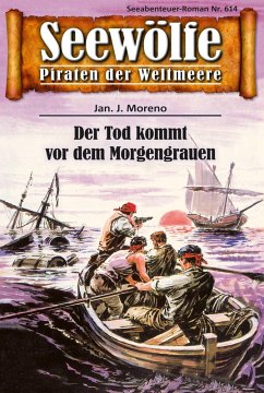 Seewölfe - Piraten der Weltmeere 614 (eBook, ePUB) - Moreno, Jan J.
