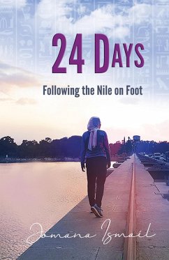 24 Days: Following the Nile on Foot (eBook, ePUB) - Ismail, Jomana