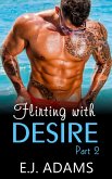 Flirting with Desire Part 2 (Flirting with Desire By E.J. Adams, #2) (eBook, ePUB) Flirting with Desire Part 2 (Flirting with Desire By E.J. Adams, #2) (eBook, ePUB)