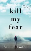 Kill My Fear (eBook, ePUB)