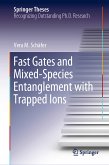 Fast Gates and Mixed-Species Entanglement with Trapped Ions (eBook, PDF)