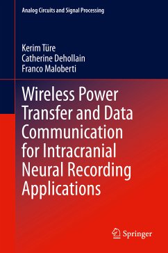 Wireless Power Transfer and Data Communication for Intracranial Neural Recording Applications (eBook, PDF) - Türe, Kerim; Dehollain, Catherine; Maloberti, Franco