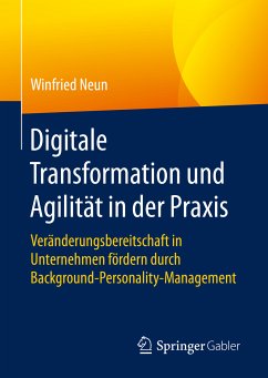 Digitale Transformation und Agilität in der Praxis (eBook, PDF) - Neun, Winfried