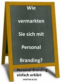 Wie vermarkten Sie sich mit Personal Branding? (eBook, ePUB)