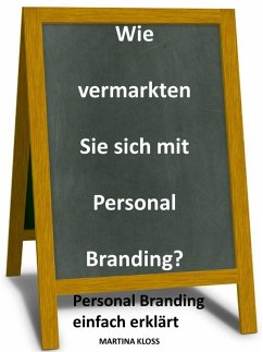 Wie vermarkten Sie sich mit Personal Branding? (eBook, ePUB) - Kloss, Martina