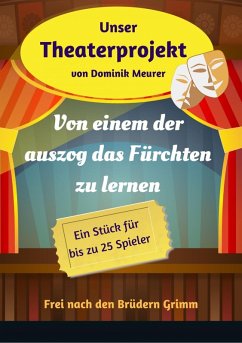 Unser Theaterprojekt, Band 17 - Von einem der auszog das Fürchten zu lernen (eBook, ePUB) - Meurer, Dominik