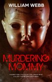 Murdering Mommy: Horrifying Tales of Children Who Killed Their Own Mothers (eBook, ePUB)