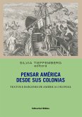 Pensar América desde sus colonias (eBook, ePUB) Pensar América desde sus colonias (eBook, ePUB)