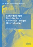 Exploring Single Black Mothers' Resistance Through Homeschooling (eBook, PDF)