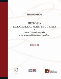 Historia del General Martín Güemes... Tomo III (eBook, PDF) - Frías, Bernardo