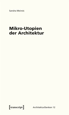 Mikro-Utopien der Architektur (eBook, PDF) - Meireis, Sandra