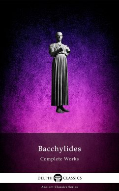 Delphi Complete Works of Bacchylides (Illustrated) (eBook, ePUB) - of Ceos, Bacchylides