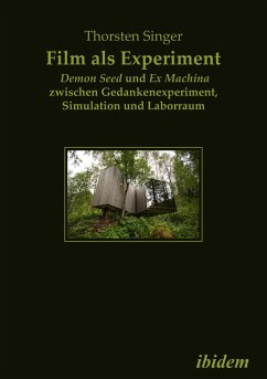 Film als Experiment: Demon Seed und Ex Machina zwischen Gedankenexperiment, Simulation und Laborraum (eBook, ePUB) - Singer, Thorsten