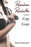 Russian Roulette With a Cap Gun (eBook, ePUB)