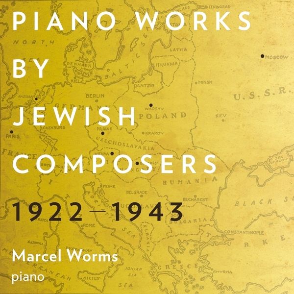 Piano Works By Jewish Composers 1922-1943 Piano Works By Jewish Composers 1922-1943