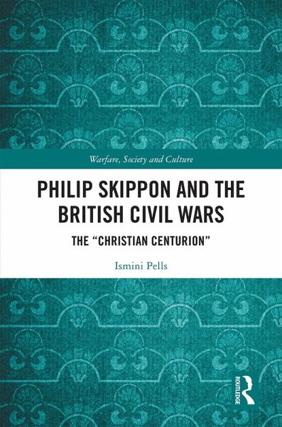 Philip Skippon and the British Civil Wars (eBook, ePUB) Philip Skippon and the British Civil Wars (eBook, ePUB)