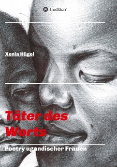 Täter des Worts - Poetry ugandischer Frauen - Hügel, Xenia
