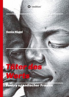 Täter des Worts - Poetry ugandischer Frauen - Hügel, Xenia