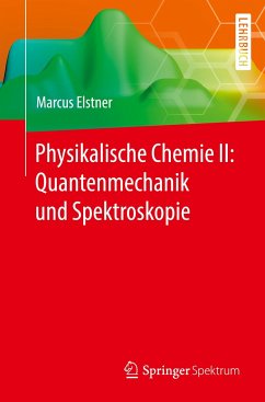 Physikalische Chemie II: Quantenmechanik und Spektroskopie - Elstner, Marcus
