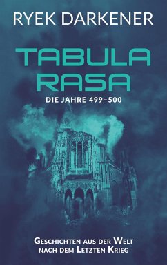Geschichten aus der Welt nach dem Letzten Krieg - Tabula Rasa - Darkener, Ryek