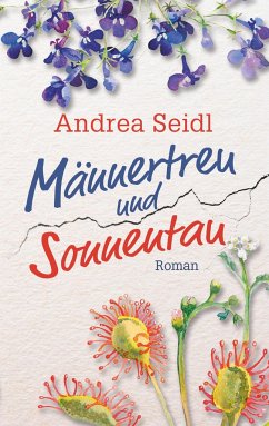 Männertreu und Sonnentau - Seidl, Andrea