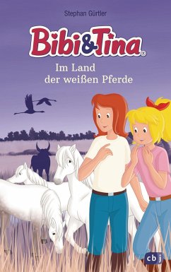 Im Land der weißen Pferde / Bibi & Tina-Romanreihe Bd.1 - Gürtler, Stephan