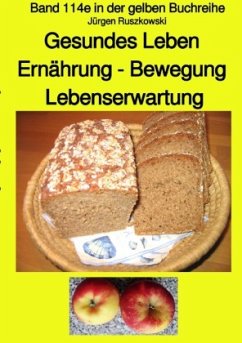 Gesundes Leben Ernährung - Bewegung Lebenserwartung - Band 114e in der gelben Buchreihe - erweiterte Neuauflage - bei Jü - Ruszkowski, Jürgen