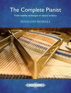 The Complete Pianist -- From Healthy Technique to Natural Artistry - Roskell, Penelope