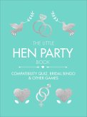 The Little Hen Party Book: Compatibility Quiz, Bridal Bingo & Other Games to Play