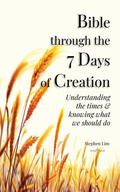 Bible through the 7 Days of Creation - Lim, Stephen