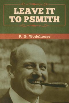 Leave it to Psmith - Wodehouse, P. G.