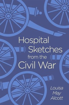 Hospital Sketches from the Civil War - Alcott, Louisa May