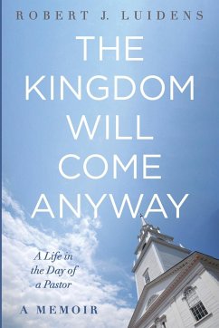 The Kingdom Will Come Anyway - Luidens, Robert J.