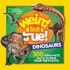 Weird But True! Dinosaurs: 300 Dino-Mite Facts to Sink Your Teeth Into - Kids, National