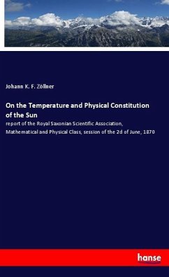 On the Temperature and Physical Constitution of the Sun - Zöllner, Johann K. F.