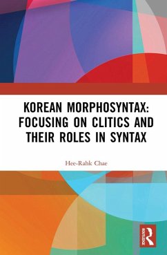 Korean Morphosyntax: Focusing on Clitics and Their Roles in Syntax (eBook, PDF) - Chae, Hee-Rahk