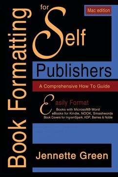 Book Formatting for Self-Publishers, a Comprehensive How-To Guide (Mac Edition 2020) - Green, Jennette