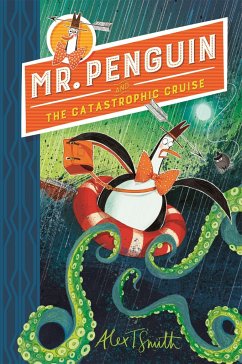 Mr Penguin 03 and the Catastrophic Cruise - Smith, Alex T.