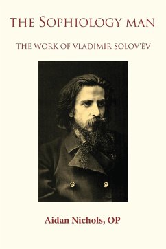 The Sophiology Man. The Work of Vladimir Solov'ëv - Nichols, Op Aidan