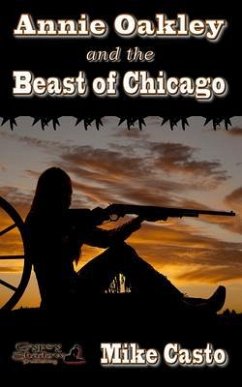 Annie Oakley and the Beast of Chicago (eBook, ePUB) Cover Annie Oakley and the Beast of Chicago (eBook, ePUB)