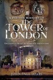 A Hidden History of the Tower of London: England's Most Notorious Prisoners