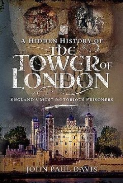 A Hidden History of the Tower of London - Davis, John Paul