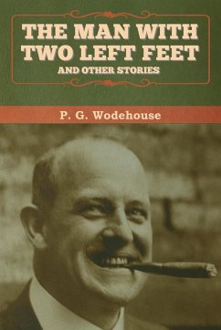 The Man with Two Left Feet, and Other Stories - Wodehouse, P. G.