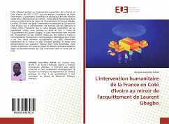 L'intervention humanitaire de la France en Cote d'Ivoire au miroir de l'acquittement de Laurent Gbagbo - Jean-Marc Alfred, Ahogne