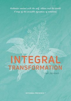Integral Transformation: Authentic contact with self, others and the world - Janssen, Jan
