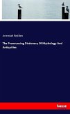 The Pronouncing Dictionary Of Mythology And Antiquities