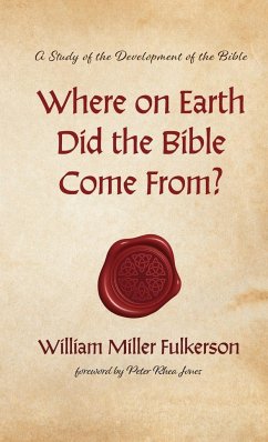 Where on Earth Did the Bible Come From? - Fulkerson, William Miller