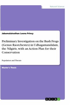 Preliminary Investigation on the Bush Frogs (Genus: Raorchestes) in Udhagamandalam, the Nilgiris, with an Action Plan for their Conservation - Leona Princy, Jabamalainathan